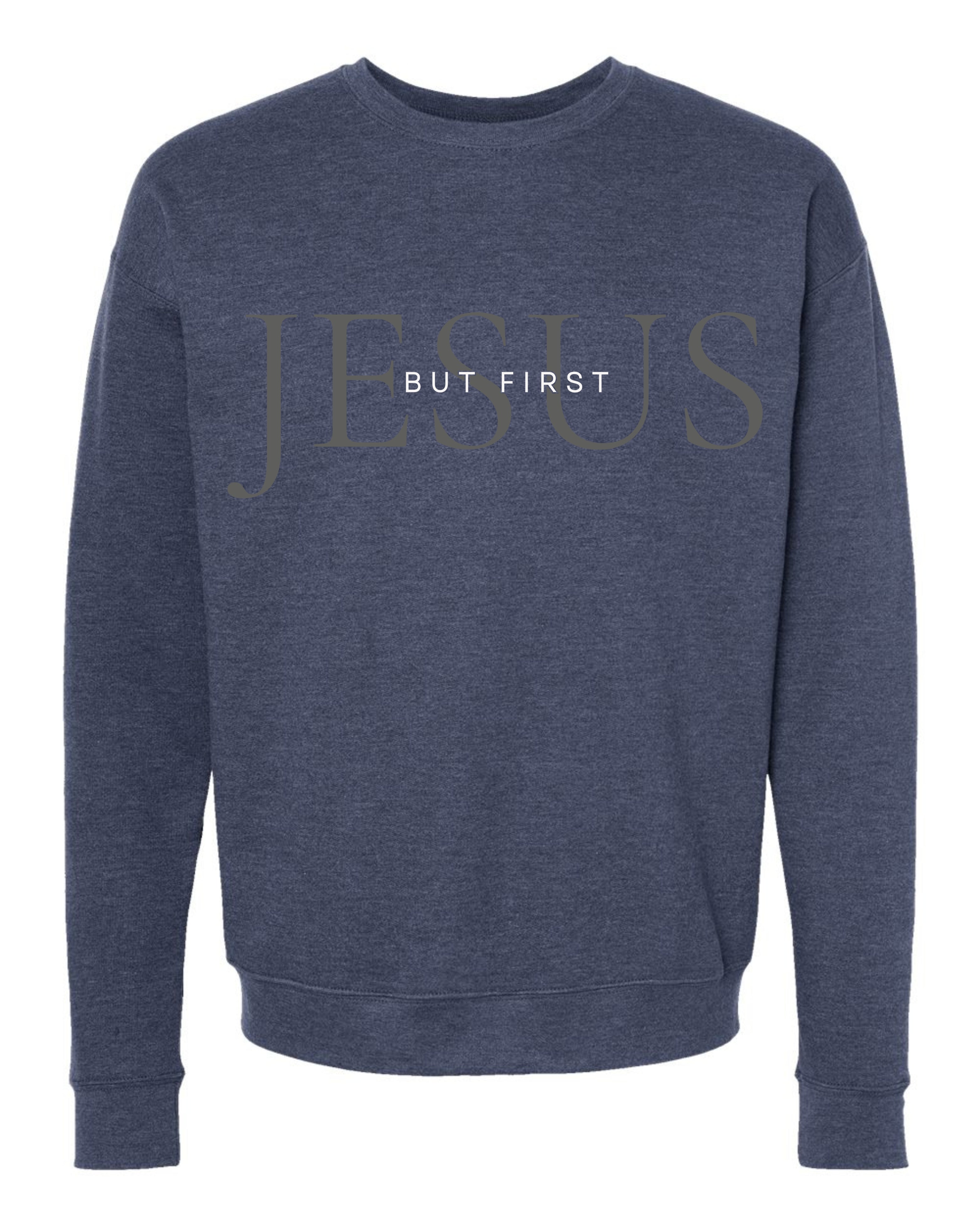 But First.. Jesus