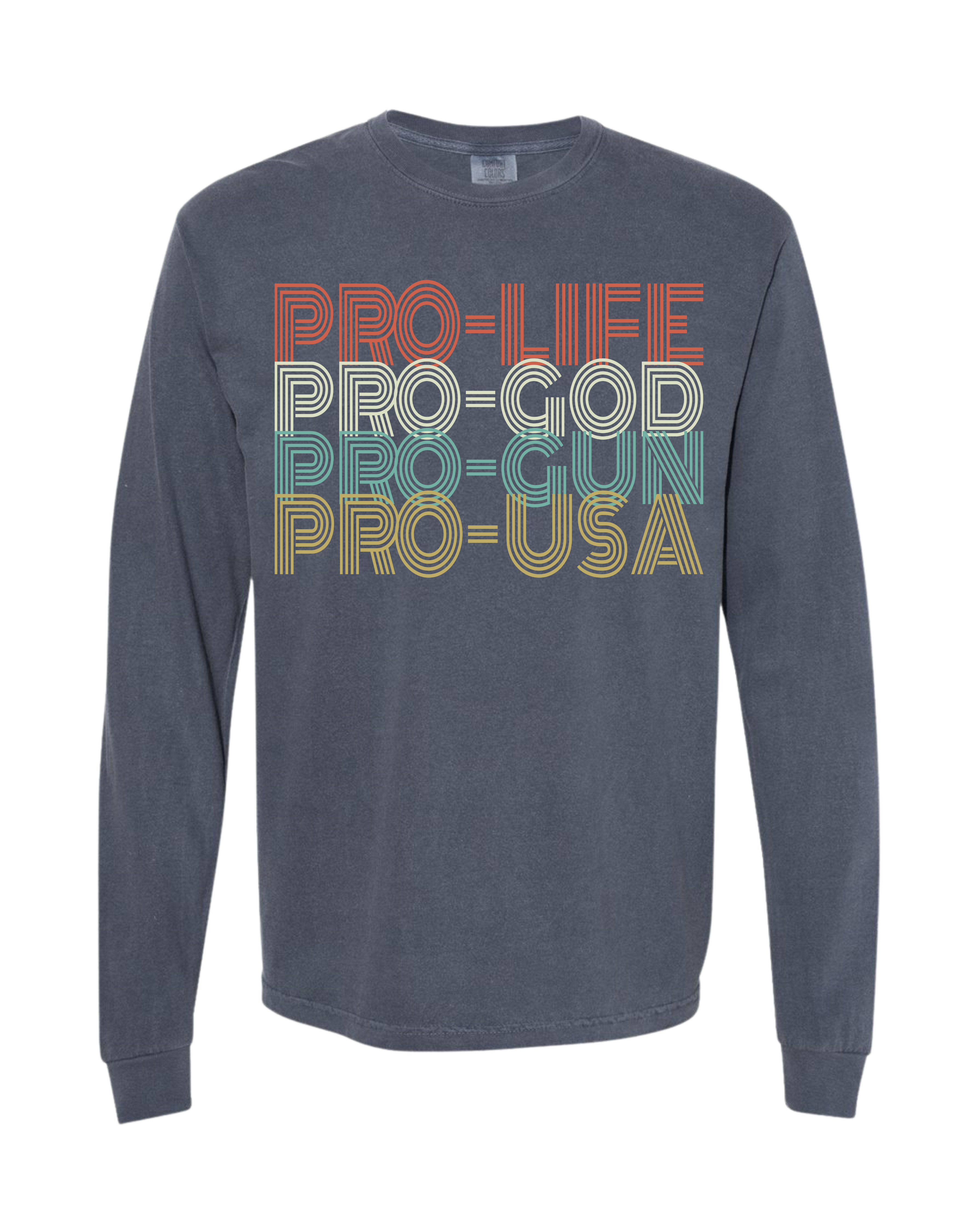 “Pro Life • Pro God • Pro Gun • Pro USA” Long Sleeve Tee