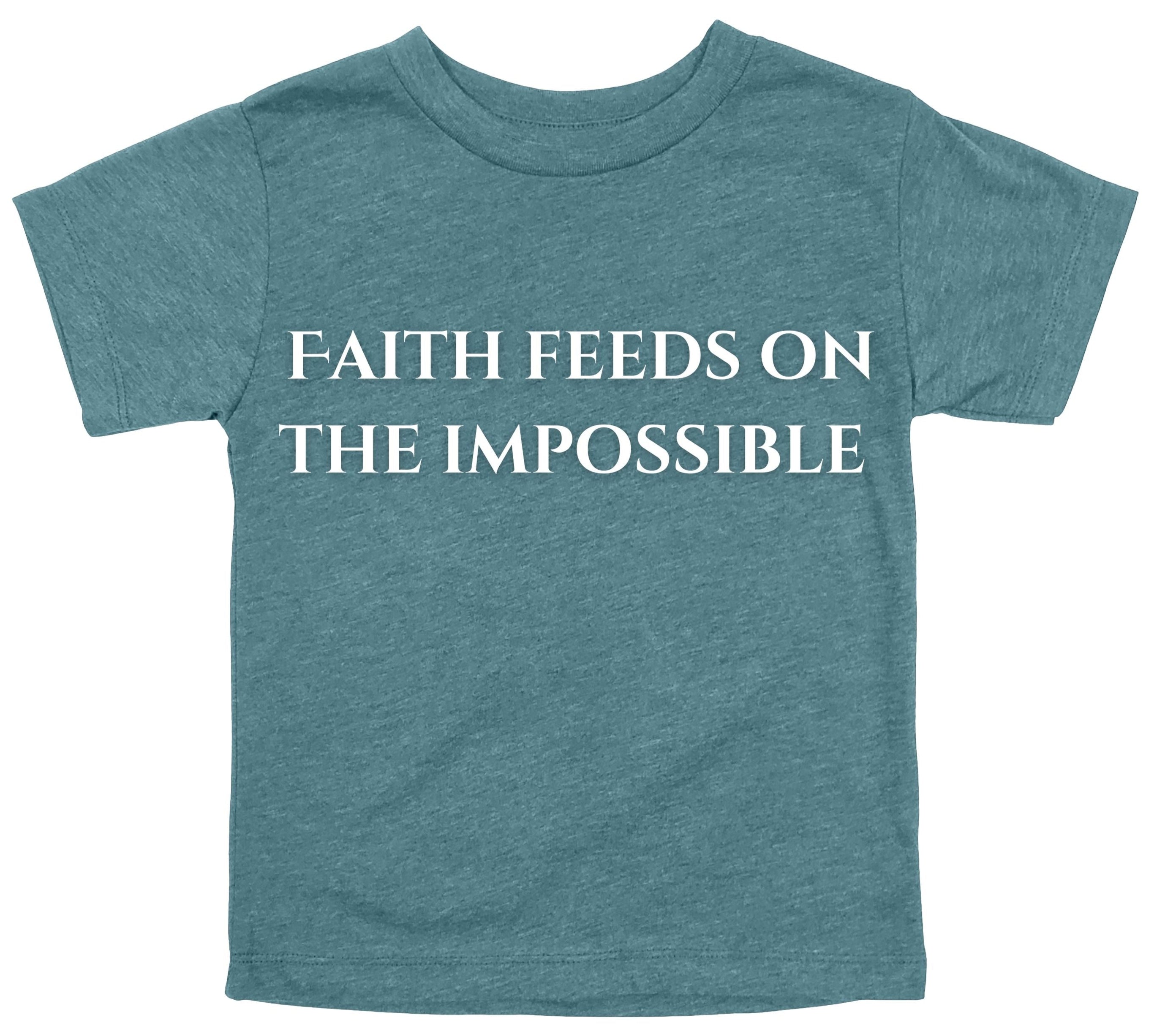 Faith Feeds The Impossible