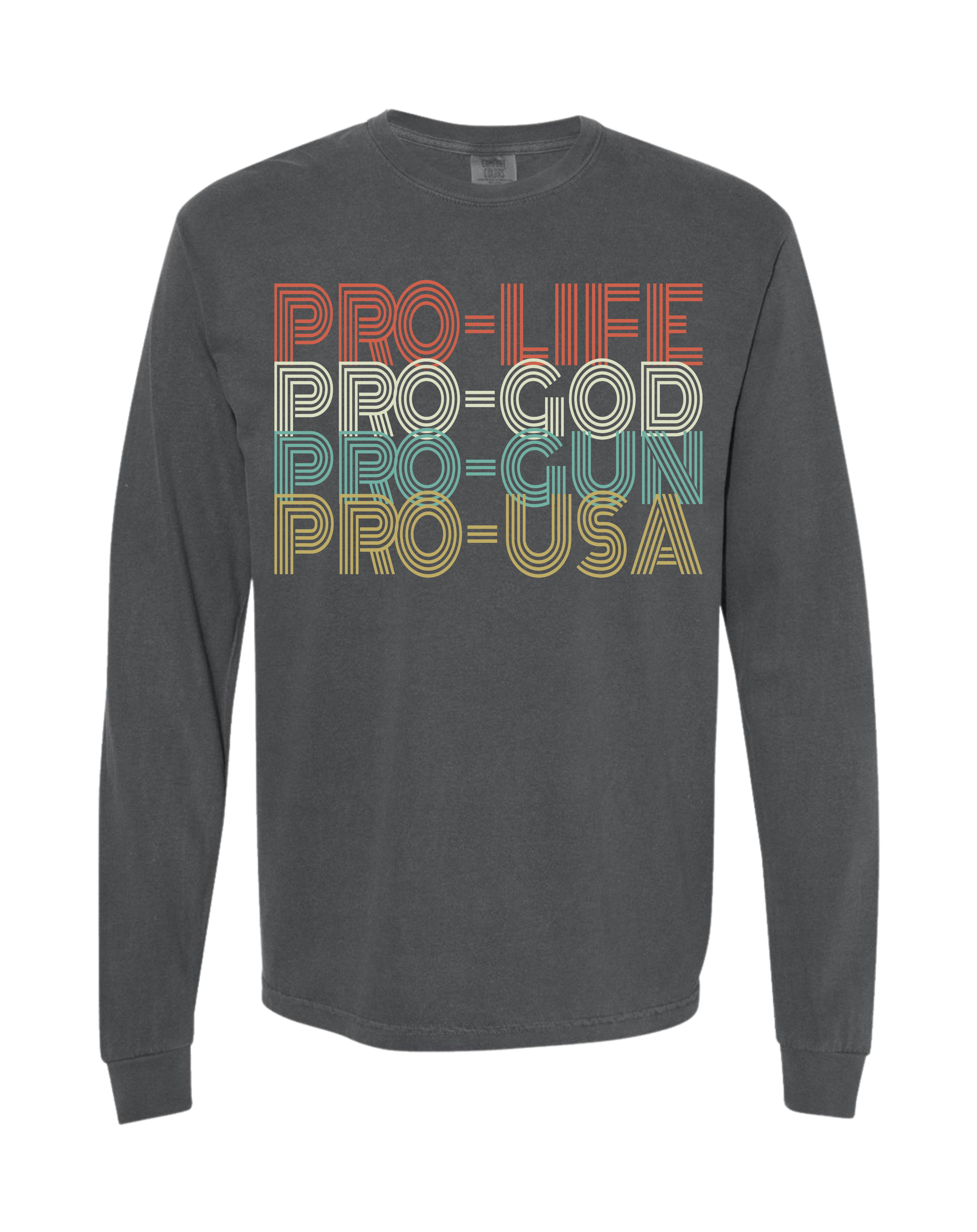 “Pro Life • Pro God • Pro Gun • Pro USA” Long Sleeve Tee