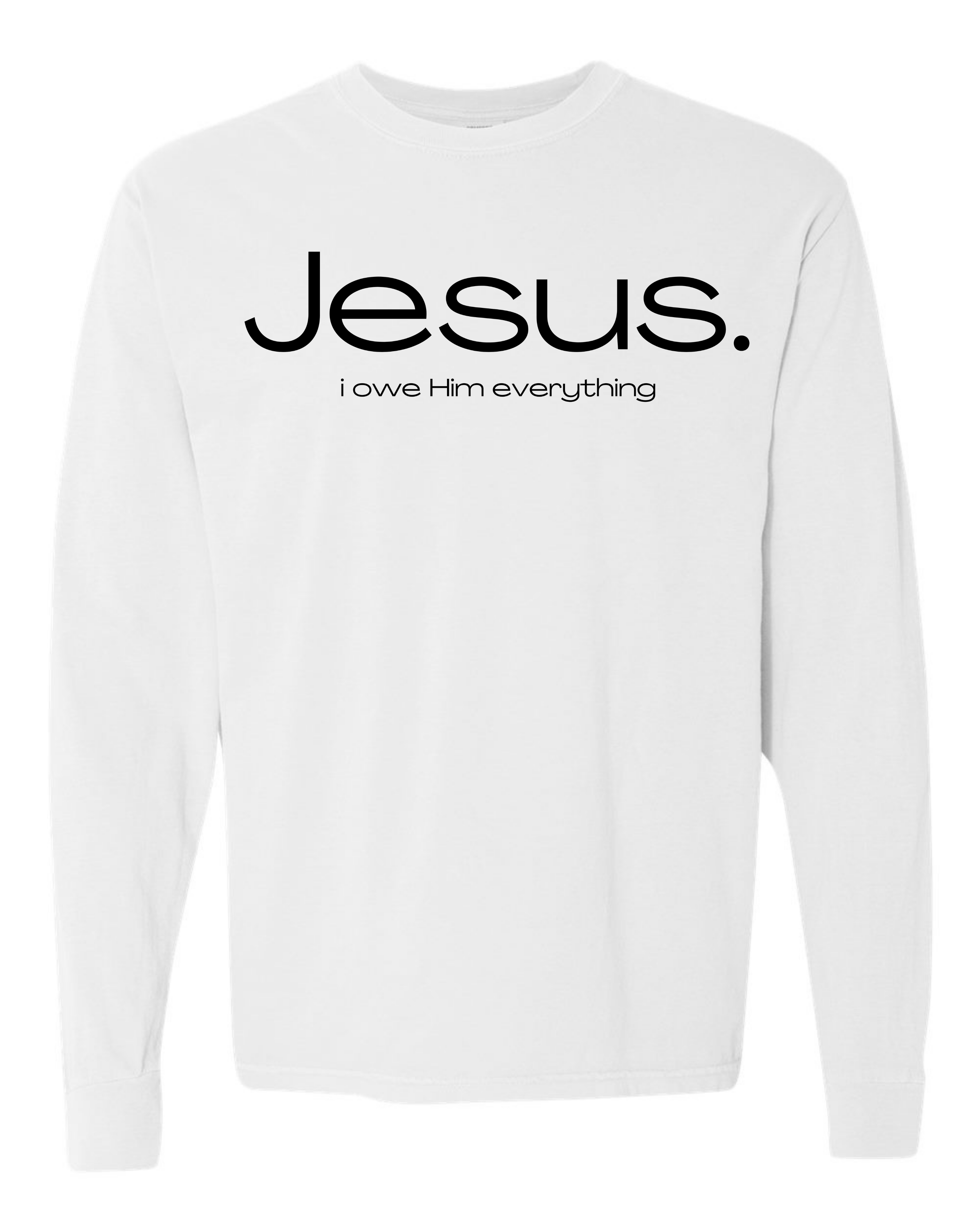 Jesus. I Owe Him Everything