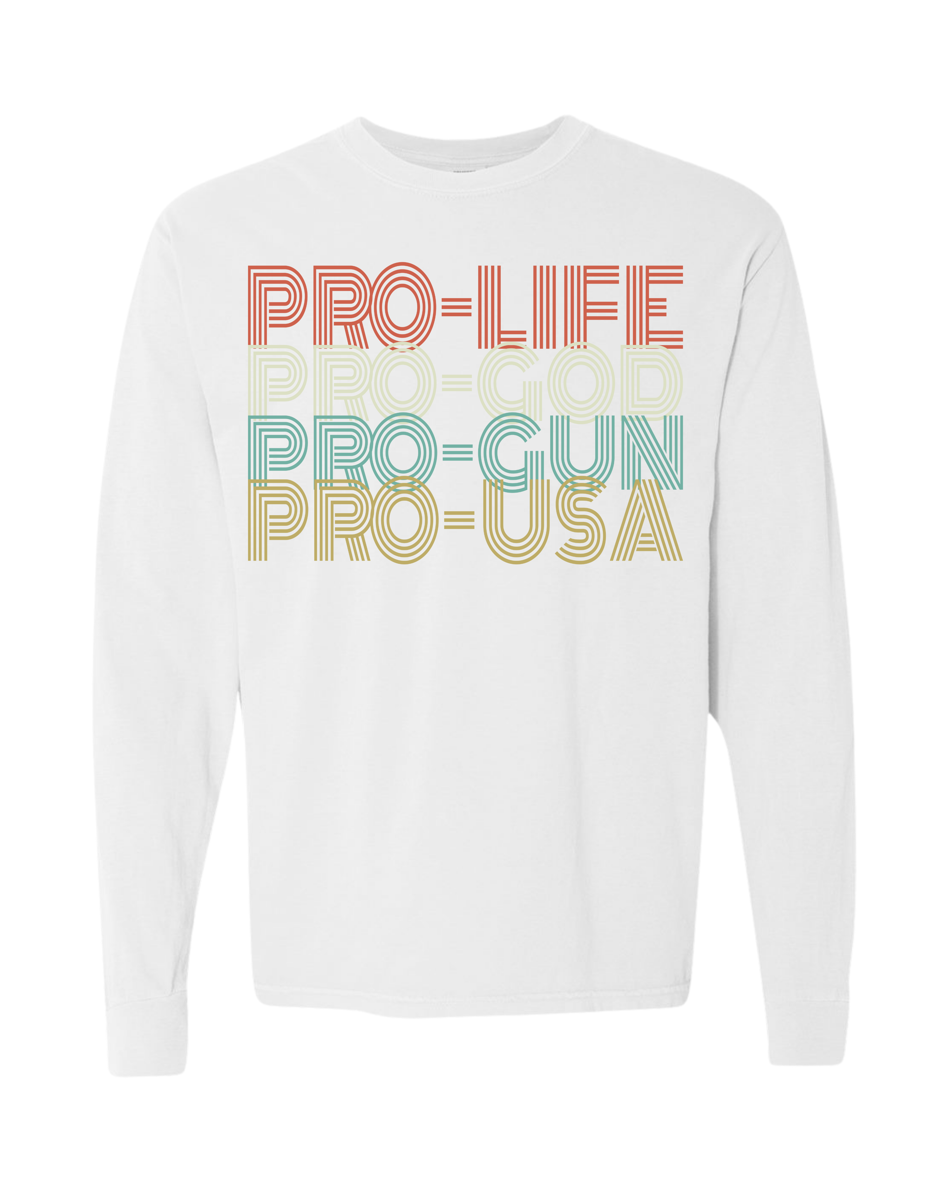 “Pro Life • Pro God • Pro Gun • Pro USA” Long Sleeve Tee